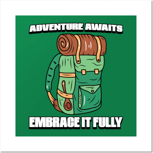 Adventure Awaits, Embrace It Fully Posters and Art